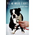 Tell Me Where It Hurts: A Day of Humor, Healing, and Hope in My Life as an Animal Surgeon