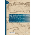 Early Modern Nautical Charts of the Adriatic Sea: Information Sources, Navigation Tools, and Communication Media
