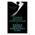 Wilhelm Meister's Apprenticeship & Wilhelm Meister's Journeyman Years