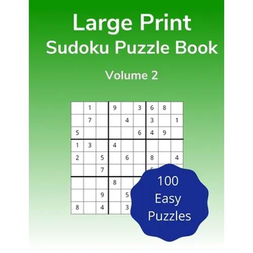 Large Print Sudoku Puzzle Book Volume 2: 100 Easy Puzzles for Adults