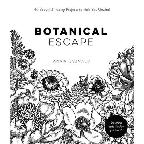 Botanical Escape: 40 Beautiful Tracing Projects to Help You Unwind