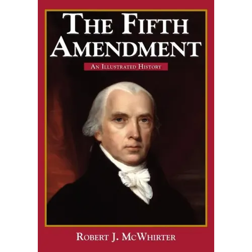The Fifth Amendment: An Illustrated History