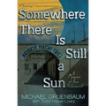 Somewhere There Is Still a Sun: A Memoir of the Holocaust
