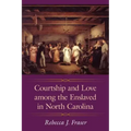 Courtship and Love Among the Enslaved in North Carolina