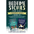 Bedtime Stories for Kids: Christmas Edition - Fun and Calming Tales for Your Children to Help Them Fall Asleep Fast! Santa Claus, Elves, Reindeers, an