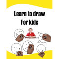 Learn to draw For kids: learn to draw easy step-by-step drawing guide