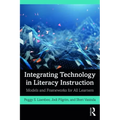 Integrating Technology in Literacy Instruction: Models and Frameworks for All Learners