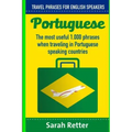 Portuguese: Travel Phrases for English Speakers: The most useful 1.000 phrases when traveling in Portuguese speaking countries.