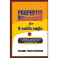 PROPHETIC DECLARATIONS for BREAKTHROUGHS: 35, Powerful Life Changing Declarations for Daily Breakthroughs!
