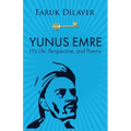 Yunus Emre: Life, Perspective, and Poems