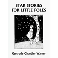 Star Stories for Little Folks (Yesterday's Classics)