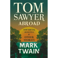 Tom Sawyer Abroad, - Tom Sawyer, Detective and Other Stories