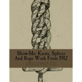Show-Me: Knots, Splices And Rope Work From 1912