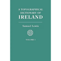 Topographical Dictionary of Ireland. in Two Volumes. Volume I