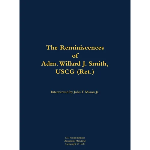 The Reminiscences of Adm. Willard J. Smith, USCG (Ret.): 1910-2000