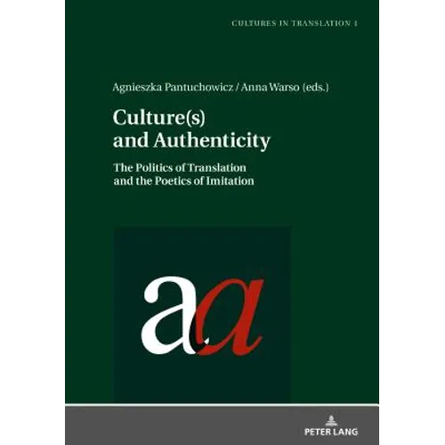 Culture(s) and Authenticity: The Politics of Translation and the Poetics of Imitation