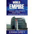 World Empire: Bible Prophecy and the European Union II