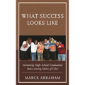 What Success Looks Like: Increasing High School Graduation Rates Among Males of Color