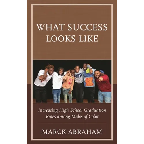 What Success Looks Like: Increasing High School Graduation Rates Among Males of Color