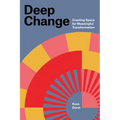 Deep Change: Creating Space for Meaningful Transformation