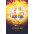A Delineation of True Sexual Magic: According to Hermetic Traditions, Secret Societies, and Cultures