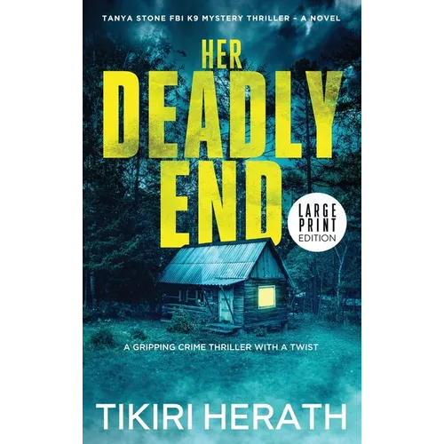 Her Deadly End - LARGE PRINT EDITION: A gripping crime thriller with a twist
