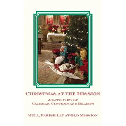 Christmas at the Mission: A Cat's View of Catholic Customs and Beliefs