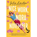 Nice Work, Nora November: A Novel about Second Chances