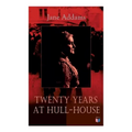 Twenty Years at Hull-House: Life and Work of the "Mother" of Social Work, Leader in Women's Suffrage and the First American Woman to Be Awarded the No