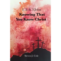 Knowing that You Know Christ: 1, 2, & 3 John