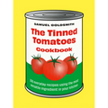The Tinned Tomatoes Cookbook: 100 Everyday Recipes Using the Most Versatile Ingredient in Your Kitchen