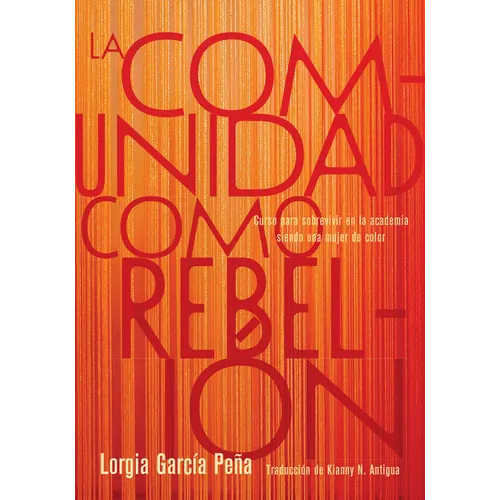 La Comunidad Como Rebelión: Curso Para Sobrevivir En La Academia Siendo Una Mujer de Color