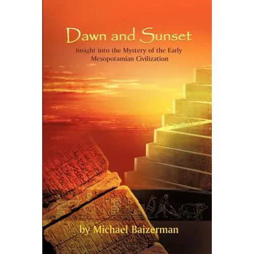 Dawn and Sunset: Insight Into the Mystery of the Early Mesopotamian Civilization