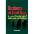 Business of Civil War. New Forms of Life in the Debris of the Democratic Republic of Congo