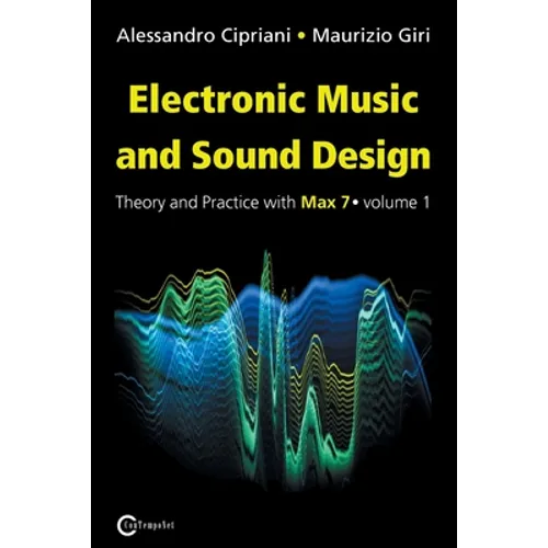 Electronic Music and Sound Design - Theory and Practice with Max 7 - Volume 1 (Third Edition)