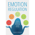 Emotion Regulation: Helping Children and Adolescents Take Charge of Their Feelings