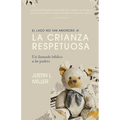 El lado no tan amoroso de la crianza respetuosa: Un llamado bíblico a los padres