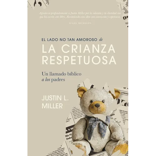 El lado no tan amoroso de la crianza respetuosa: Un llamado bíblico a los padres