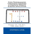 Four Programming Languages Creating a Complete Website Scraper Application: Using C#, VB.Net, VBA and Java