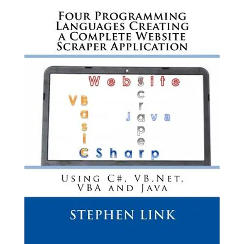 Four Programming Languages Creating a Complete Website Scraper Application: Using C#, VB.Net, VBA and Java