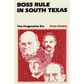 Boss Rule in South Texas: The Progressive Era
