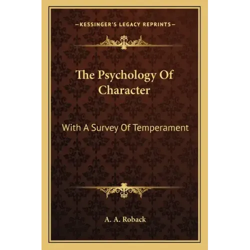The Psychology of Character: With a Survey of Temperament