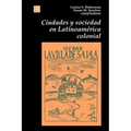 Ciudades y Sociedad en Latinoamerica Colonial