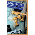Chessays: Travels Through The World Of Chess