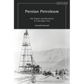 Persian Petroleum: Oil, Empire and Revolution in Late Qajar Iran