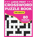 Crossword Puzzle Book: A Unique Crossword Puzzle Book For Seniors With Easy-To-Read 80 Large Print Puzzles And Solutions For Adults And Senio