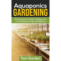 Aquaponics Gardening: A Beginner's Guide to Building Your Own Aquaponic Garden