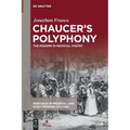 Chaucer's Polyphony: The Modern in Medieval Poetry