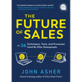 The Future of Sales: The 50+ Techniques, Tools, and Processes Used by Elite Salespeople