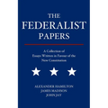 The Federalist Papers: A Collection of Essays Written in Favour of the New Constitution